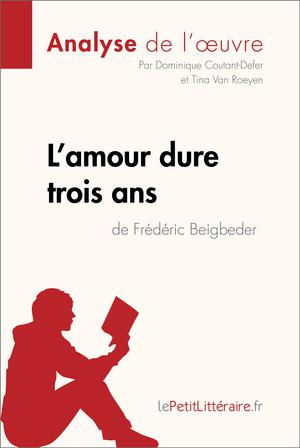 L'amour dure trois ans de Frédéric Beigbeder (Analyse de l'oeuvre) | Coutant-Defer, Dominique