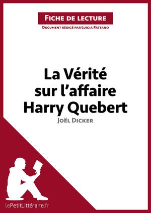 La Vérité sur l'affaire Harry Quebert de Joël Dicker (Fiche de lecture) | Pattano, Luigia