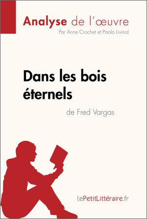 Dans les bois éternels de Fred Vargas (Analyse de l'oeuvre) | Crochet, Anne