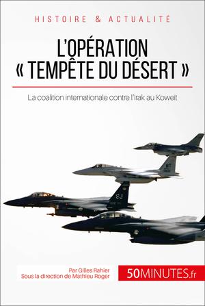 L'opération " Tempête du désert " | Rahier, Gilles