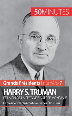 Harry S. Truman et la fin de la Seconde Guerre mondiale | De Weirt, Xavier