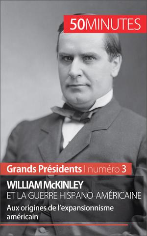 William McKinley et la guerre hispano-américaine | Convard, Quentin