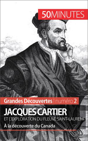 Jacques Cartier et l'exploration du fleuve Saint-Laurent | Liénart, Joffrey