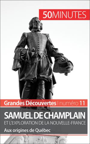 Champlain et l'exploration de la Nouvelle-France | Detavernier, Aurélie