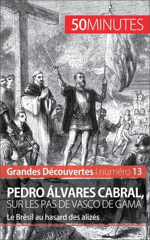 Pedro Álvares Cabral, sur les pas de Vasco de Gama | Parmentier, Romain