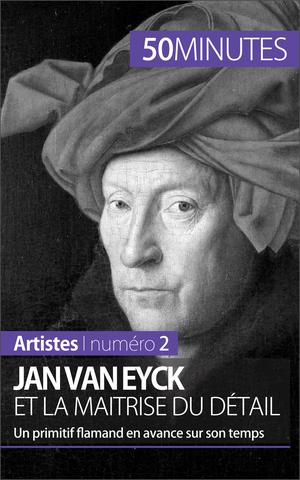 Jan Van Eyck et la maîtrise du détail | Muller, Céline