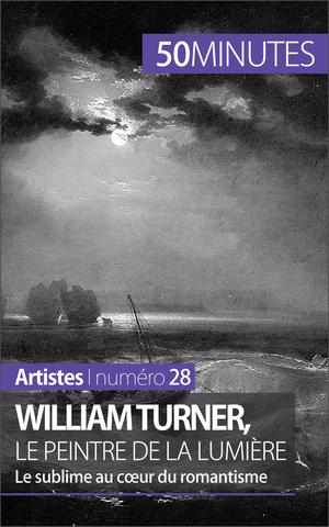 William Turner, le peintre de la lumière | Gervais de Lafond, Delphine
