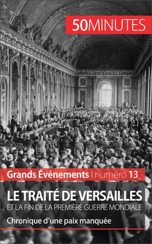 Le traité de Versailles et la fin de la Première Guerre mondiale | D'Haese, Jonathan