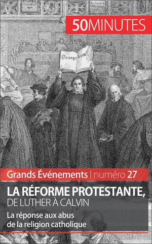 La Réforme protestante, de Luther à Calvin | Bloch, Jonathan