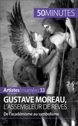 Gustave Moreau, l'assembleur de rêves | Wauthion, Thibaut