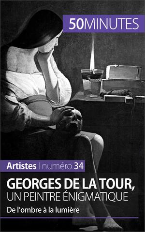 Georges de La Tour, un peintre énigmatique | Sgalbiero, Tatiana