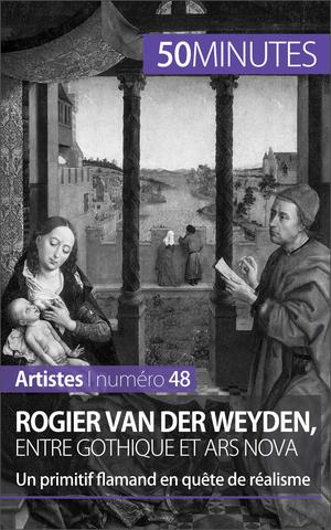 Rogier Van der Weyden, entre gothique et ars nova | Muller, Céline