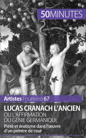 Lucas Cranach l'Ancien ou l'affirmation du génie germanique | Lesage, Anne-Sophie
