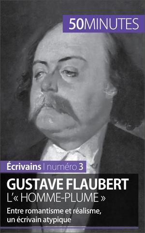 Gustave Flaubert, l'" homme-plume " | Verburgh, Clémence