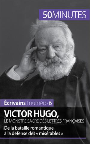 Victor Hugo, le monstre sacré des lettres françaises | Schalenbourg, Elodie