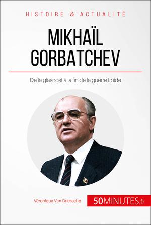 Mikhaïl Gorbatchev | Van Driessche, Véronique