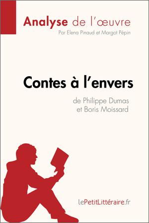 Contes à l'envers de Philippe Dumas et Boris Moissard (Analyse de l'oeuvre) | Pinaud, Elena