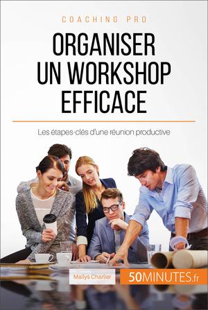 Organiser un workshop efficace | Charlier, Maïlys