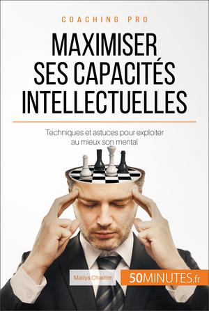 Maximiser ses capacités intellectuelles | Charlier, Maïlys