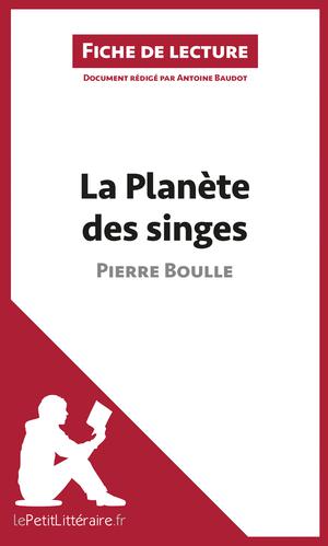 La Planète des singes de Pierre Boulle (Fiche de lecture) | Baudot, Antoine