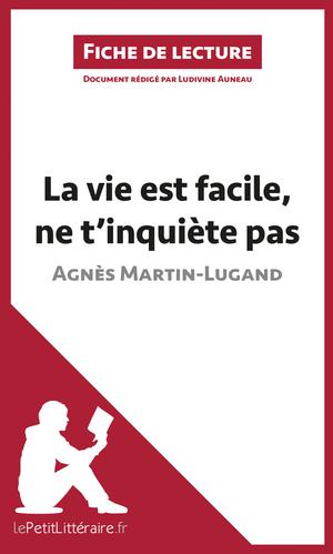 La vie est facile, ne t'inquiète pas d'Agnès Martin-Lugand (Fiche de lecture) | Auneau, Ludivine