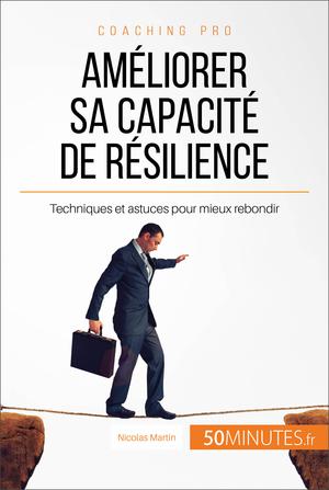 Améliorer sa capacité de résilience | Martin, Nicolas