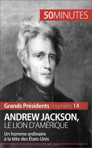 Andrew Jackson, le Lion d'Amérique | Piet, Eloi