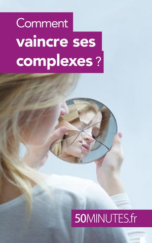 Comment vaincre ses complexes ? | Guittin, Irène