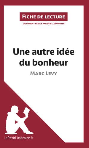 Une autre idée du bonheur de Marc Levy (Fiche de lecture) | Mortier, Sybille