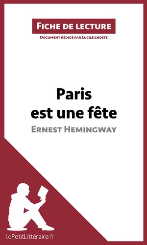 Paris est une fête d'Ernest Hemingway (Fiche de lecture) | Lhoste, Lucile