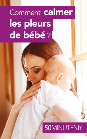 Comment calmer les pleurs de bébé ? | van der Kaa, Dominique