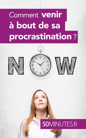 Comment venir à bout de sa procrastination ? | Dorchy, Aurélie