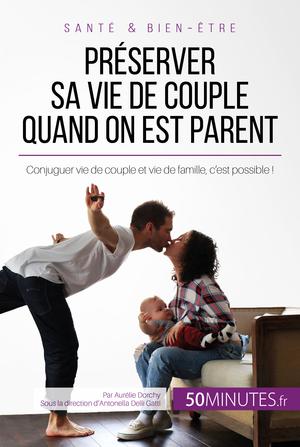 Préserver sa vie de couple quand on est parent | Dorchy, Aurélie