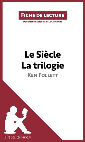 Le Siècle de Ken Follett - La trilogie (Fiche de lecture) | Lepetitlitteraire