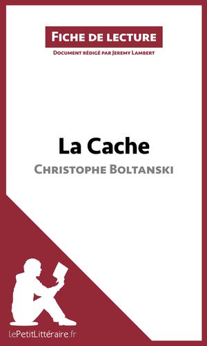 La Cache de Christophe Boltanski (Fiche de lecture) | Lambert, Jeremy