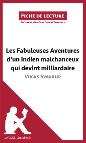 Les Fabuleuses Aventures d'un Indien malchanceux qui devint milliardaire de Vikas Swarup (Fiche de lecture) | Troniseck, Daphné