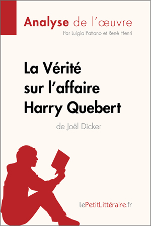 La Vérité sur l'affaire Harry Quebert (Analyse de l'oeuvre) | Lepetitlitteraire