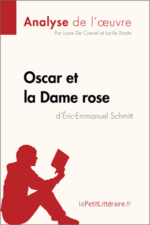 Oscar et la Dame rose d'Éric-Emmanuel Schmitt (Analyse de l'oeuvre) | Lepetitlitteraire