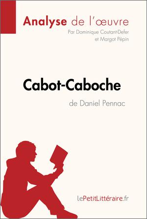Cabot-Caboche de Daniel Pennac (Analyse de l'oeuvre) | Coutant-Defer, Dominique