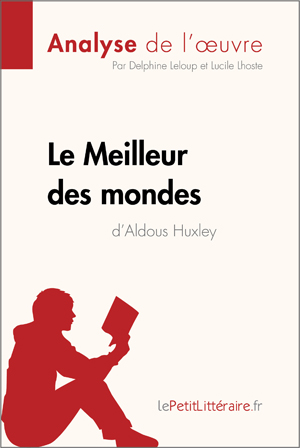 Le Meilleur des mondes d'Aldous Huxley (Analyse de l'oeuvre) | Lepetitlitteraire