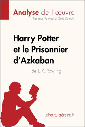 Harry Potter et le Prisonnier d'Azkaban de J. K. Rowling (Analyse de l'oeuvre) | Panneel, Youri