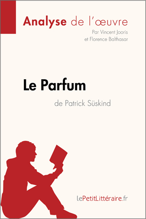 Le Parfum de Patrick Süskind (Analyse de l'oeuvre) | Lepetitlitteraire