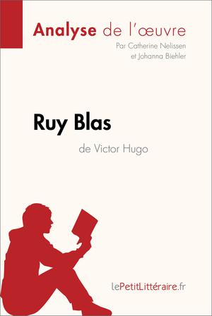 Ruy Blas de Victor Hugo (Analyse de l'oeuvre) | Nelissen, Catherine