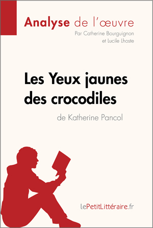 Les Yeux jaunes des crocodiles de Katherine Pancol (Analyse de l'oeuvre) | Lepetitlitteraire