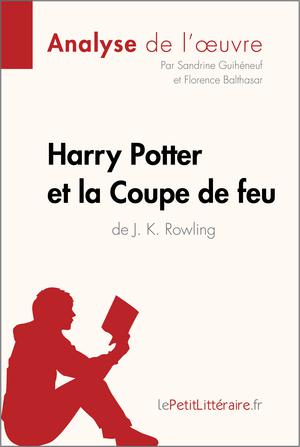 Harry Potter et la Coupe de feu de J. K. Rowling (Analyse de l'oeuvre) | Guihéneuf, Sandrine