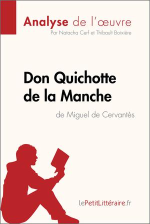 Don Quichotte de la Manche de Miguel de Cervantès (Analyse de l'oeuvre) | Cerf, Natacha