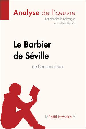 Le Barbier de Séville de Beaumarchais (Analyse de l'oeuvre) | Falmagne, Annabelle