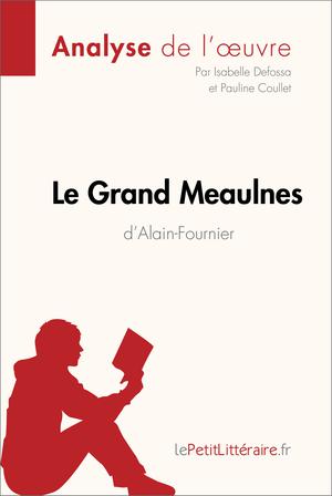 Le Grand Meaulnes d'Alain-Fournier (Analyse de l'oeuvre) | Defossa, Isabelle