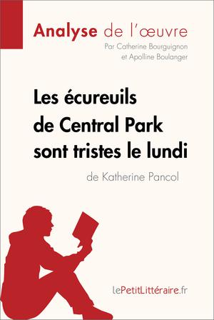 Les écureuils de Central Park sont tristes le lundi de Katherine Pancol (Analyse de l'oeuvre) | Bourguignon, Catherine