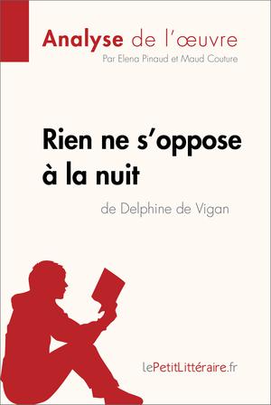 Rien ne s'oppose à la nuit de Delphine de Vigan (Analyse de l'oeuvre) | Pinaud, Elena